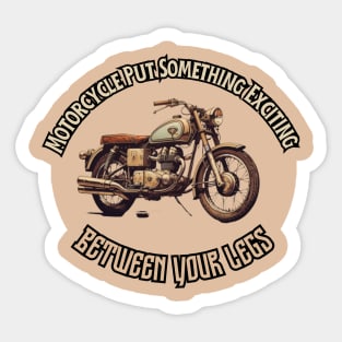 Motorcycle Put Something Exciting Between Your Legs, gift present ideas Sticker